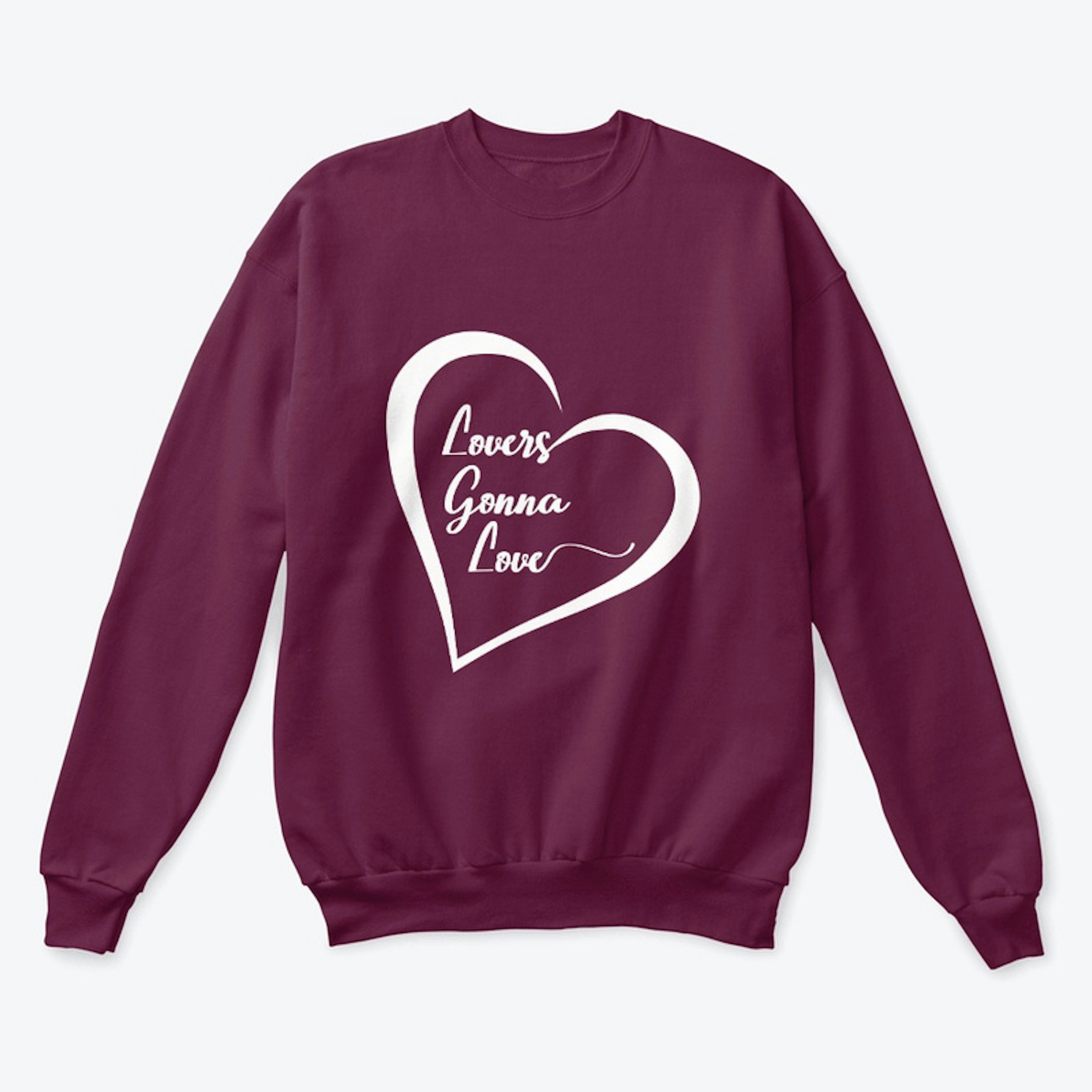 Lovers Gonna Love |Empowering Love Shirt